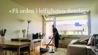 🙌🏻🏠 Få orden i leiligheten-Søndag! Vlog!