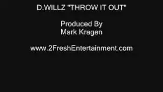 D.Willz- Throw It Out (Produced By Mark Kragen)