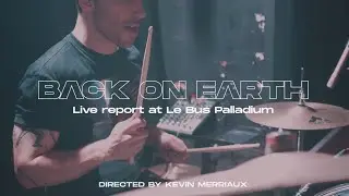 Back On Earth - Live Report at Le Bus Palladium