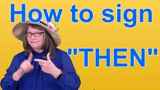 Как подписать THEN &mdash; ASL-слово дня &mdash; Слово 73