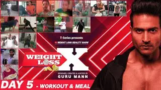 Day 5 - Workout & Meal | WEIGHT LOSS X | Reality Show by Guru Mann | Health & Fitness