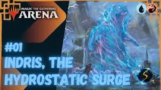 It's Showtime: Indris, the Hydrostatic Surge 💧🔥 #01 - MTG Arena - Historic Brawl