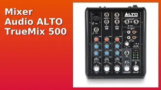 RECENSIONE (2025) : Mixer Audio ALTO TrueMix 500. DETTAGLI ESSENZIALI