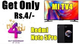 MI 4th Anniversary Sale | Get Only Rs.4/- | Redmi note 5 Pro and Mi Tv 4 | Sale 2018 |