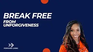 Break Free from Unforgiveness l Shawn Rock l Forward Living