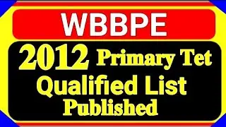 2012 PRIMARY TET QUALIFIED LIST PUBLISHED 💥💥 WBBPE