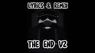 THE END V2 [LYRICS & REMIX | MASHUP]