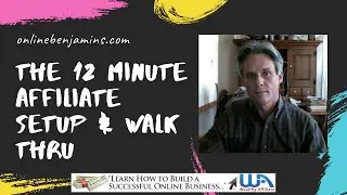 The 12 Minute Affiliate System Walk Thru