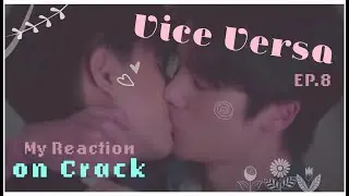 pov watching bl but i'm chaotic [Vice Versa EP.8 ON CRACK]