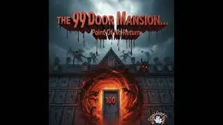 The 99 Door Mansion&hellip; Point Of No Return
