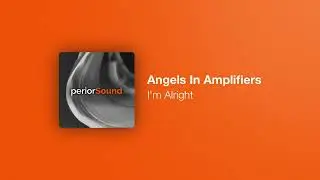 Angels In Amplifiers &bull; I'm Alright (periorSound mix)