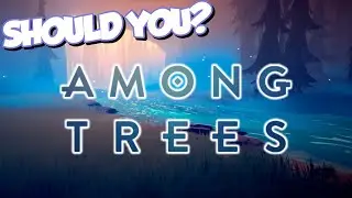 Should You Play Among Trees? A Video Game Review!