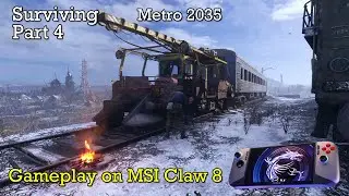 Metro 2035 Enhanced Edition | Msi Claw 8AI+ Gameplay | 60FPS | Walkthrough (Full Game) | Part 4