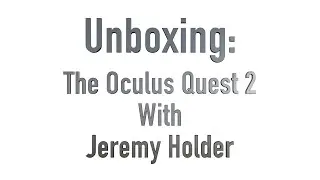 Delve Into The Void #39: Jeremy's Unboxing The Oculus Quest 2