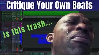 How to Critique Your Own Beats FAST (Beat Making Tutorial)