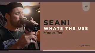 Whats The Use - Mac Miller (Cover By Seani)