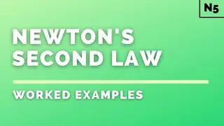 National 5 Physics | Dynamics | Newton's Second Law | WORKED EXAMPLES