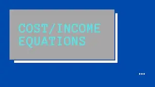 Cost Income Equation