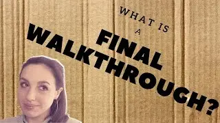 What Is A Final Walkthrough? | Walkthrough Tips and What To Look For