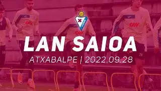 LAN SAIOA | ATXABALPE | 2022.09.28 | #EIBAR