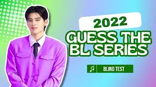 GUESS THE BL SERIES: 2022 [Blind Test] - 50 OST