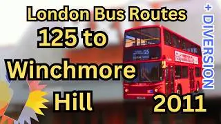 🔴FULL 🚌RIDE - Bus 125 to Winchmore Hill - Apr 2011 + BONUS DIVERSION ROUTE!