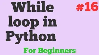 While Loop in Python For Beginners #16