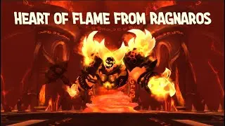 How to obtain the Heart of Flame from Ragnaros