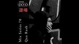 DNB Dojo Mix Series #70 - Qua Rush