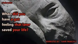When did you have a gut feeling that later saved your life?