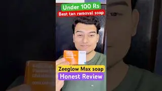 Zeeglow Max Soap | Best tan removal soap under 100 Rs | zeeglow max soap review #shorts #soap