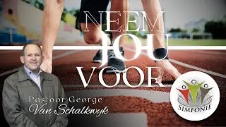 Neem Jou Voor | Pastoor George Van Schalkwyk