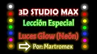 3D STUDIO MAX LECCIÓN ESPECIAL - Luces Glow Neón