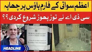 Azam Swati Farm House Demolished? | News Headlines At 12 AM | CDA Big Action