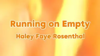 Haley Faye Rosenthal - Running on Empty (Official Lyric Video)