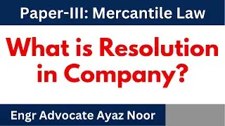 What Is Resolution ?|| Kinds of  Resolution || Company Law || Engr Advocate Ayaz