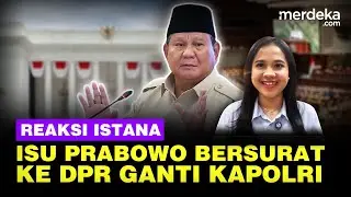 Reaksi Istana Jawab Isu Prabowo Kirim Surat Pergantian Kapolri Listyo ke DPR