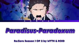 Re:Zero Season 1 - Full Opening『Paradisus-Paradoxum』by MYTH & ROID
