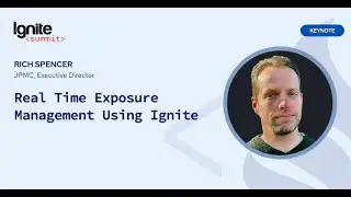 Real Time Exposure Management Using Ignite - Rich Spencer, JPMorgan Chase, Executive Director