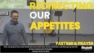 Jan 4 2026 | Pastor Paul Gangle | Redirecting Our Appetites