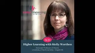 Episode 59 – Molly Worthen – Higher Learning