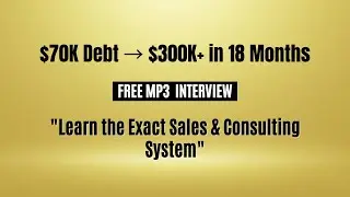 How I Went From $70,000 in Debt to Earning $300,000+ in 18 Months | Sales & Consulting Success Story