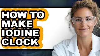 How to Make Iodine Clock - Full Guide