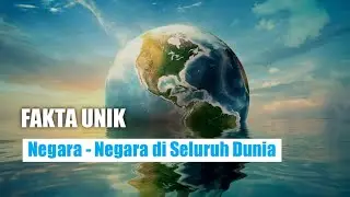 Fakta Unik tentang Negara-negara di Seluruh Dunia yang Mengejutkan