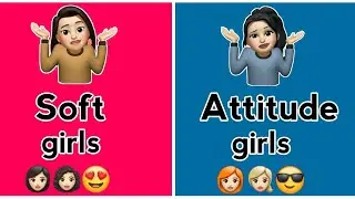 Soft Girls vs Attitude Girls 🤷🏻&zwj;♀️😍😜 Part 2