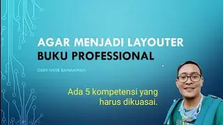 Agar Menjadi Layouter Profesional: Kuasai 5 Kompetensi Ini