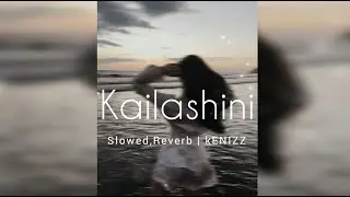 කෛලාශිනී  Kailashini [ Slowed + Reverb ]