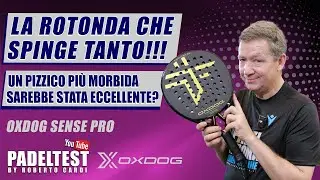 OXDOG Sense Pro. The round ball that pushes hard. Padel Review by Roberto Cardi