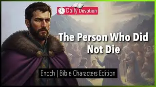 January 19: The Person Who Did Not Die - Enoch - Genesis 5:21-24 - 365 Daily Devotions