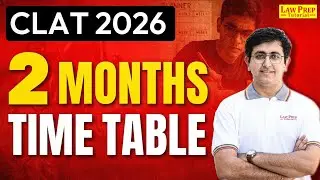 CLAT 2025: Best Time Table for 2 Months | CLAT Time Table | CLAT Preparation